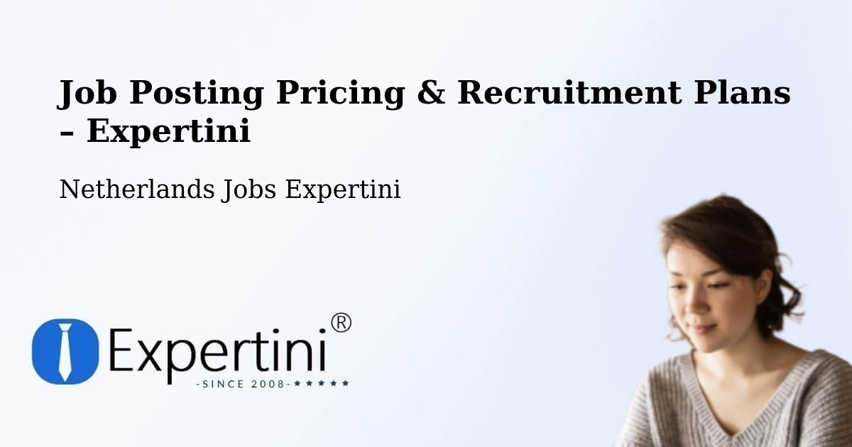 Job Posting Pricing & Recruitment Plans – Steenwijk - Steenwijk, Netherlands Jobs Expertini
